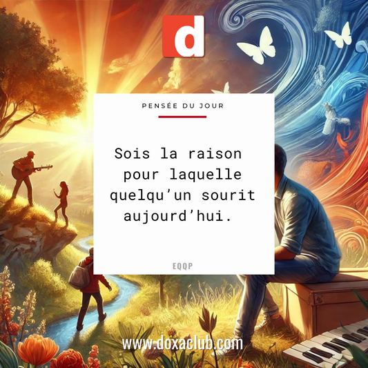 Sois la raison pour laquelle quelqu’un sourit aujourd’hui