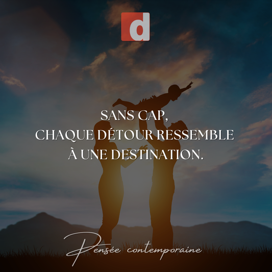 Fixe ton cap… et les détours ne te perdront plus