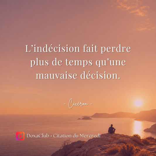 L’indécision coûte plus cher que l’erreur