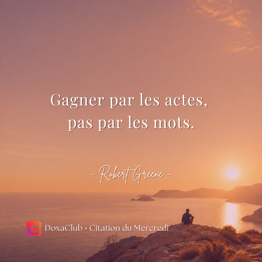 Que tes actes parlent pour toi