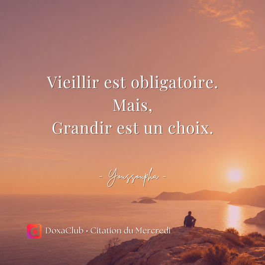 Vieillir est obligatoire. Grandir est un choix.